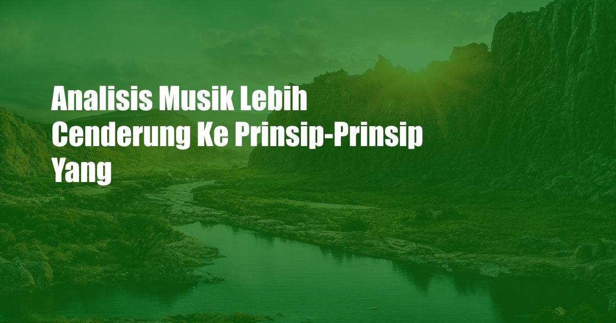 Analisis Musik Lebih Cenderung Ke Prinsip-Prinsip Yang