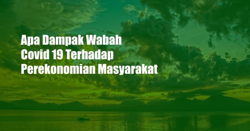 Apa Dampak Wabah Covid 19 Terhadap Perekonomian Masyarakat