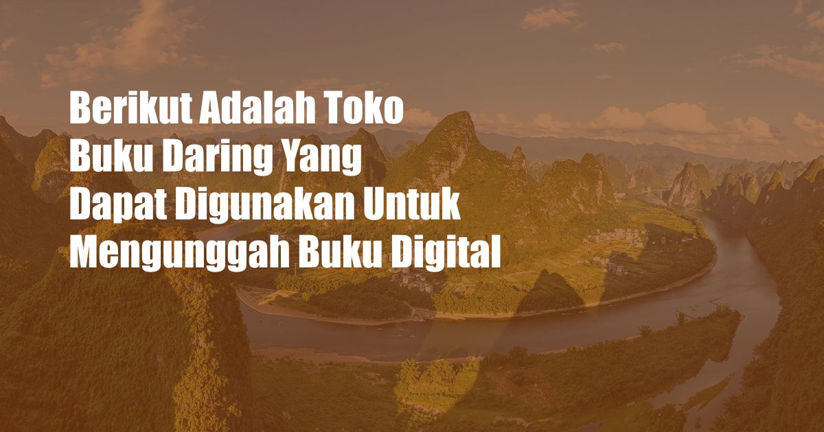 Berikut Adalah Toko Buku Daring Yang Dapat Digunakan Untuk Mengunggah Buku Digital