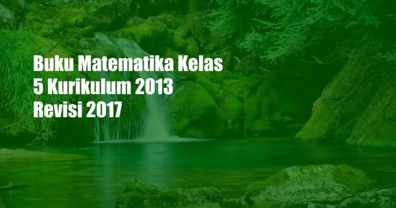 Buku Matematika Kelas 5 Kurikulum 2013 Revisi 2017