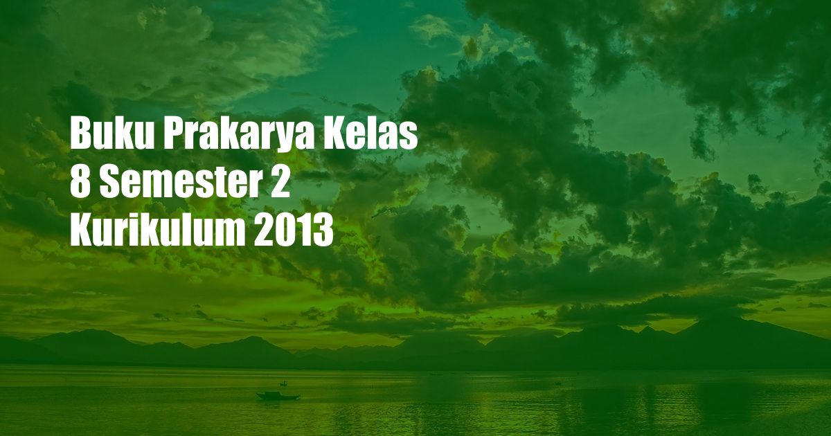 Buku Prakarya Kelas 8 Semester 2 Kurikulum 2013