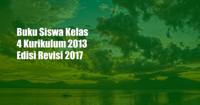 Buku Siswa Kelas 4 Kurikulum 2013 Edisi Revisi 2017