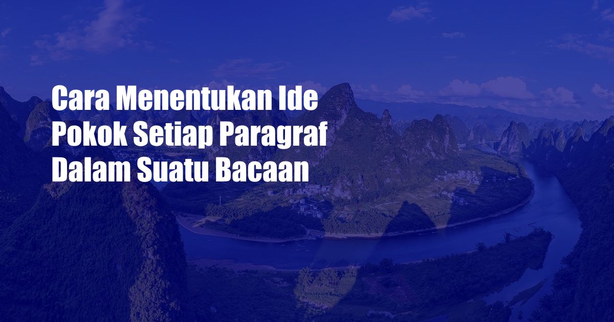 Cara Menentukan Ide Pokok Setiap Paragraf Dalam Suatu Bacaan