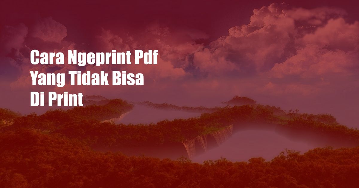 Cara Ngeprint Pdf Yang Tidak Bisa Di Print