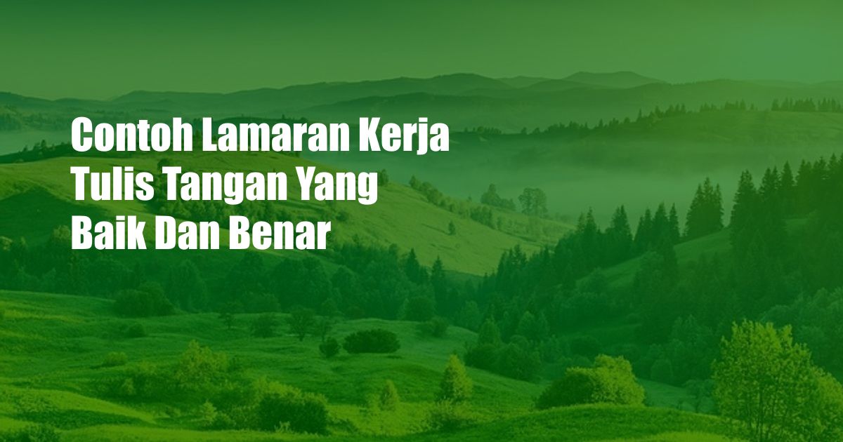 Contoh Lamaran Kerja Tulis Tangan Yang Baik Dan Benar