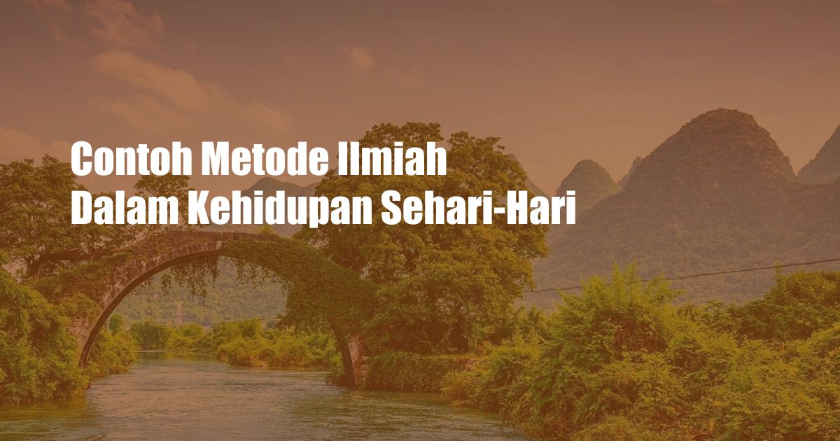 Contoh Metode Ilmiah Dalam Kehidupan Sehari-Hari