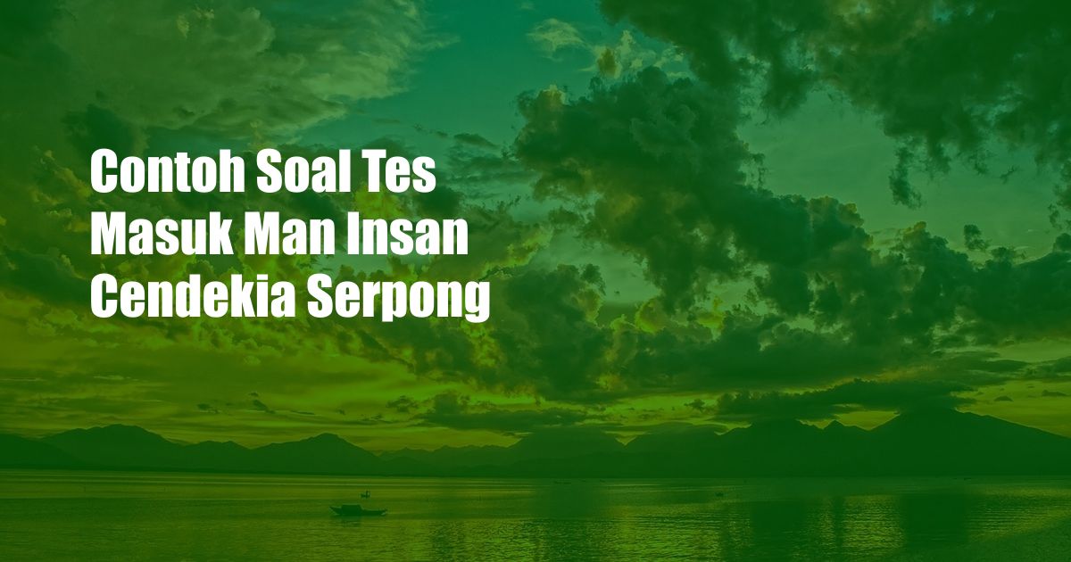 Contoh Soal Tes Masuk Man Insan Cendekia Serpong