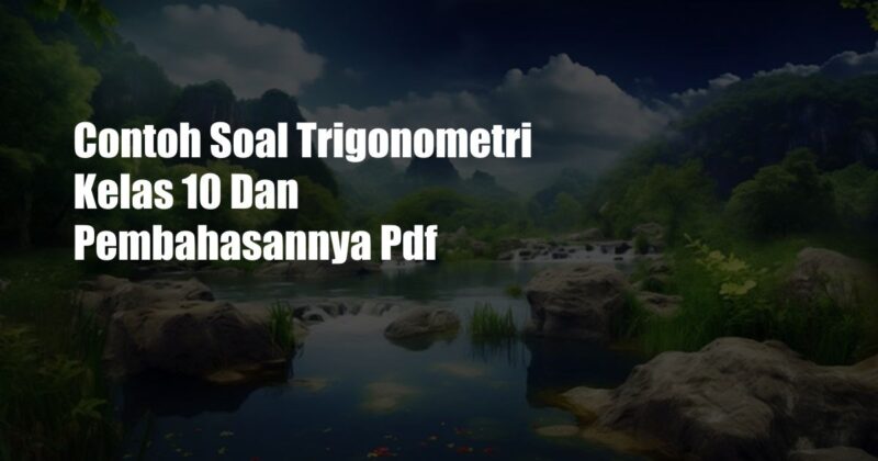 Contoh Soal Trigonometri Kelas 10 Dan Pembahasannya Pdf