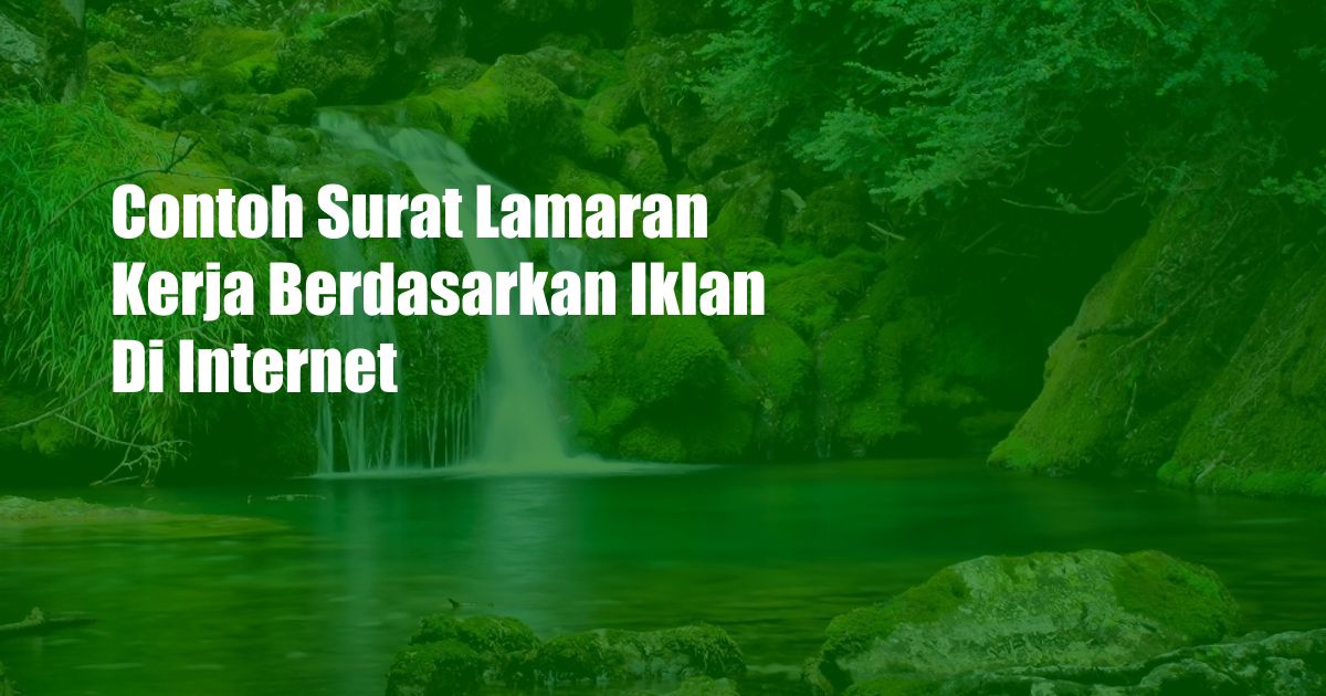 Contoh Surat Lamaran Kerja Berdasarkan Iklan Di Internet