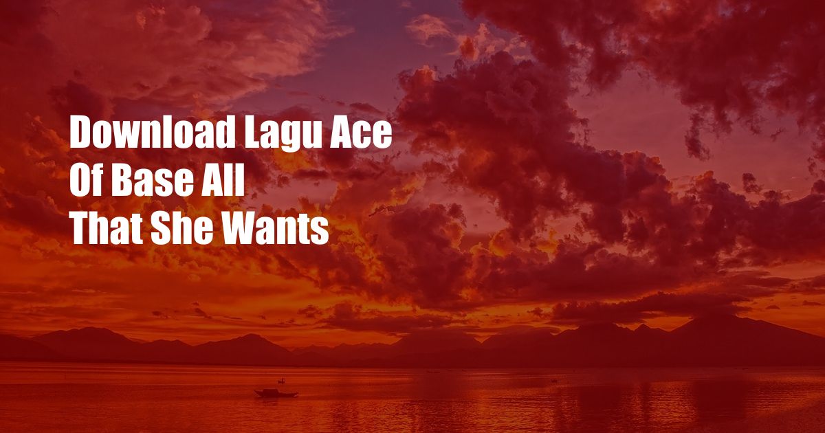 Download Lagu Ace Of Base All That She Wants