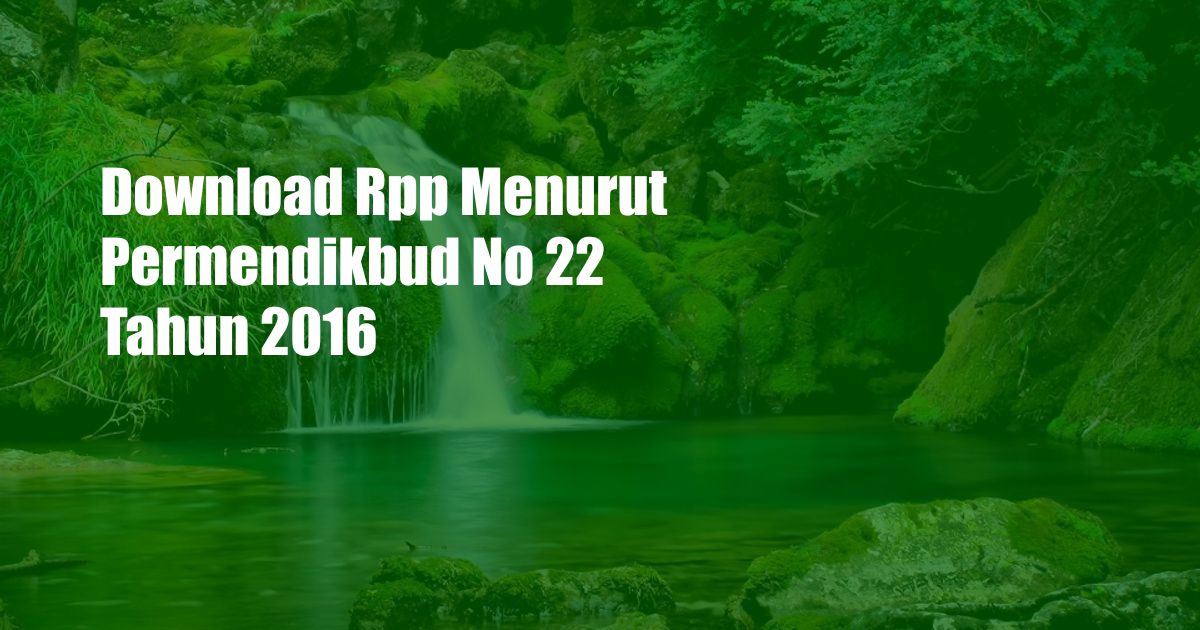 Download Rpp Menurut Permendikbud No 22 Tahun 2016