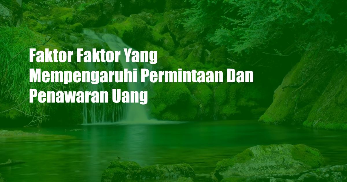 Faktor Faktor Yang Mempengaruhi Permintaan Dan Penawaran Uang