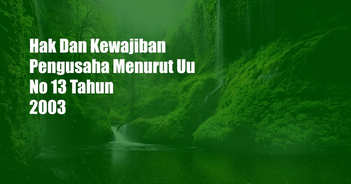 Hak Dan Kewajiban Pengusaha Menurut Uu No 13 Tahun 2003