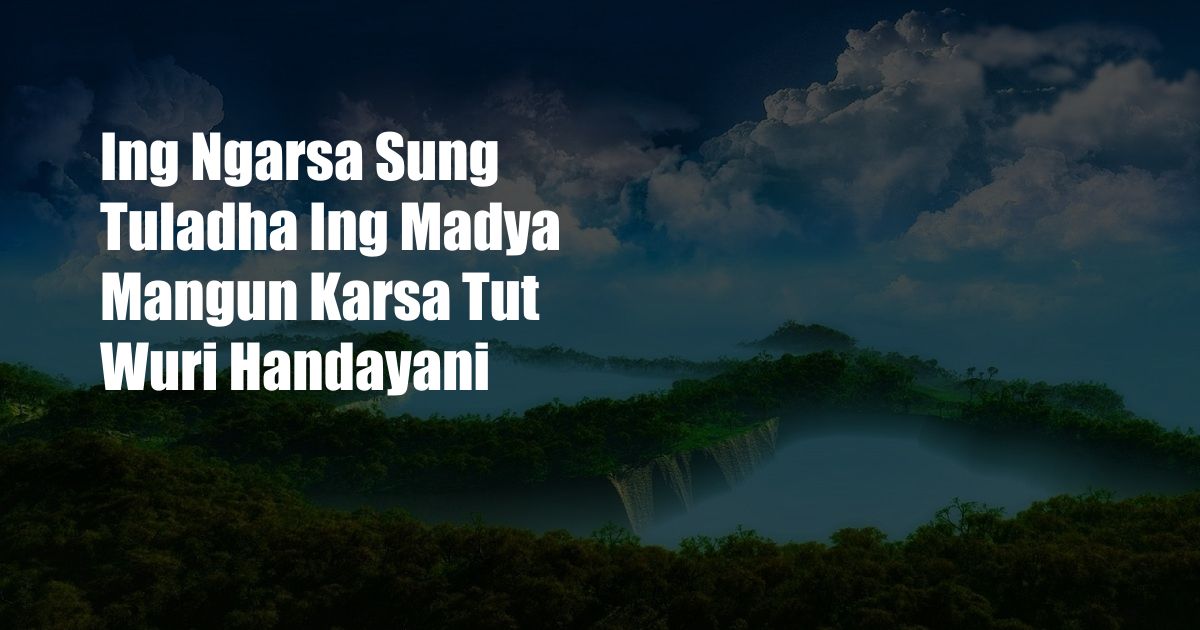 Ing Ngarsa Sung Tuladha Ing Madya Mangun Karsa Tut Wuri Handayani