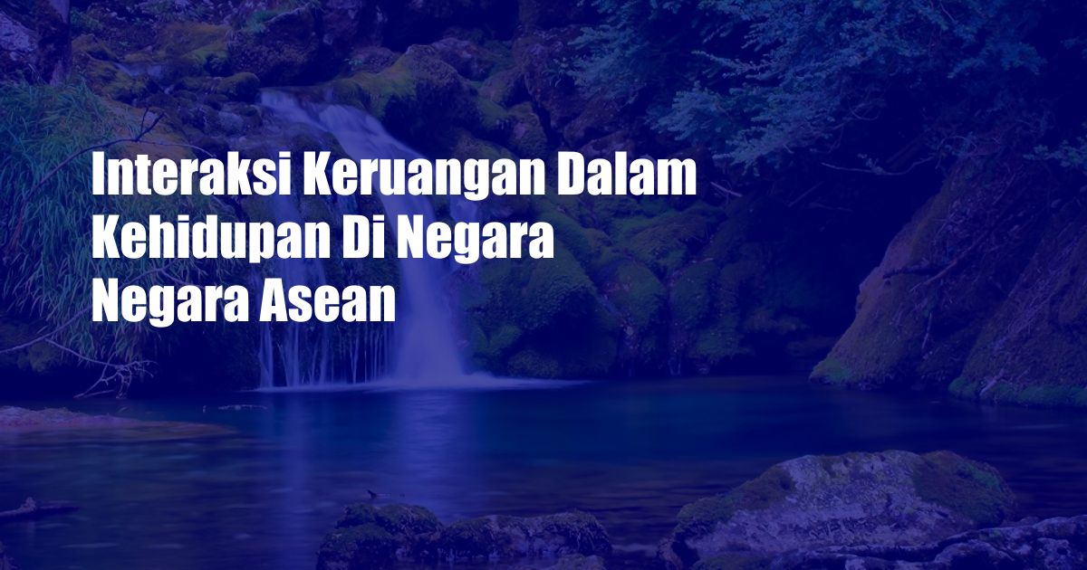 Interaksi Keruangan Dalam Kehidupan Di Negara Negara Asean