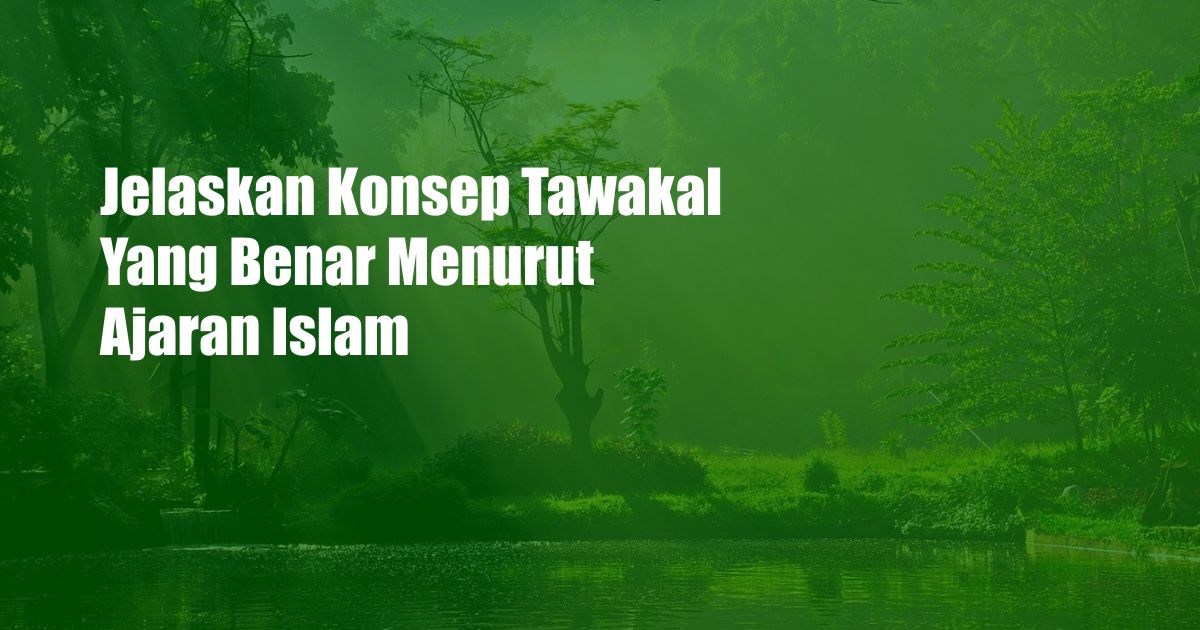 Jelaskan Konsep Tawakal Yang Benar Menurut Ajaran Islam