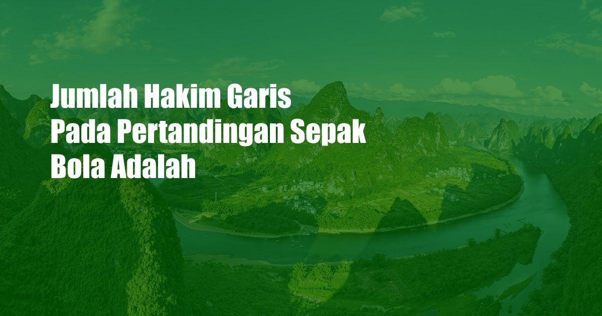 Jumlah Hakim Garis Pada Pertandingan Sepak Bola Adalah