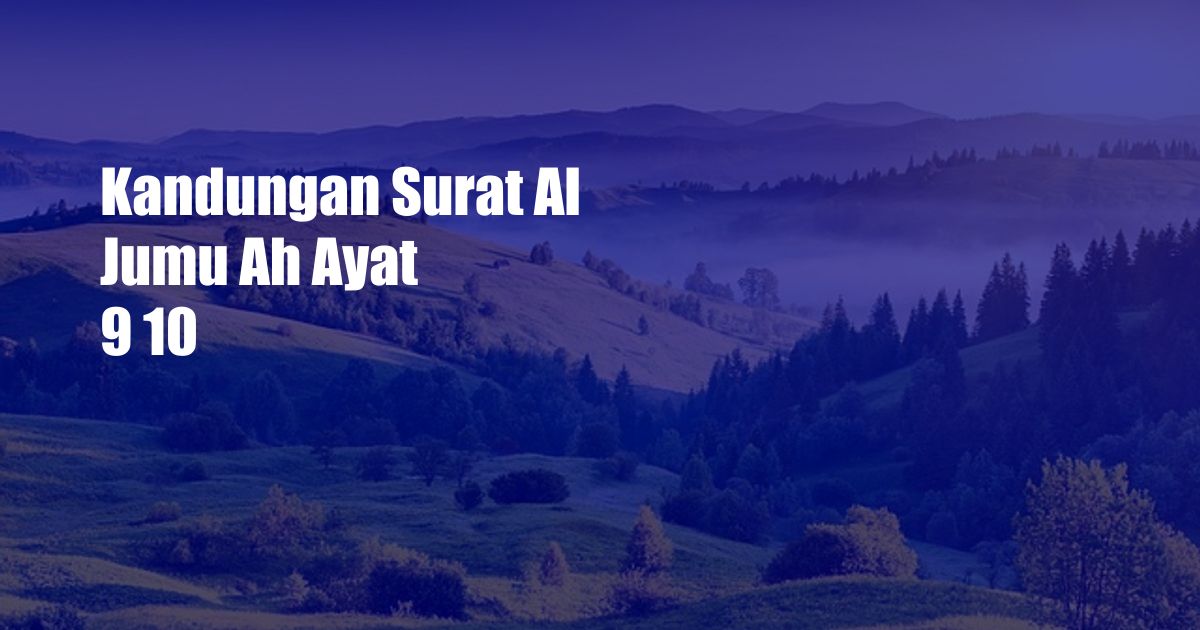 Kandungan Surat Al Jumu Ah Ayat 9 10