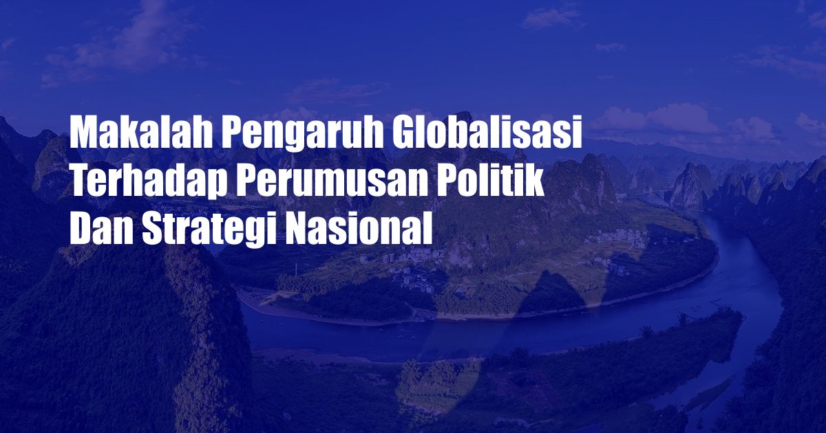 Makalah Pengaruh Globalisasi Terhadap Perumusan Politik Dan Strategi Nasional