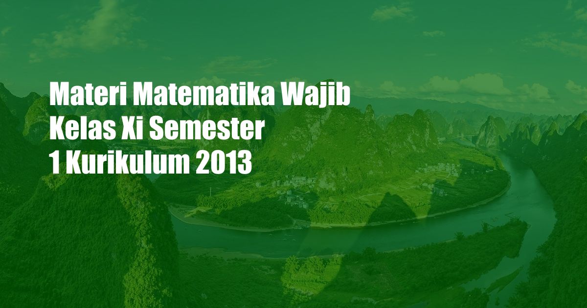 Materi Matematika Wajib Kelas Xi Semester 1 Kurikulum 2013