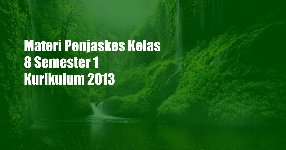 Materi Penjaskes Kelas 8 Semester 1 Kurikulum 2013