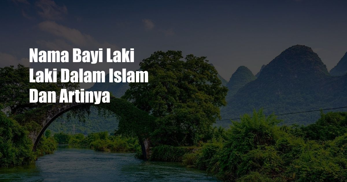 Nama Bayi Laki Laki Dalam Islam Dan Artinya