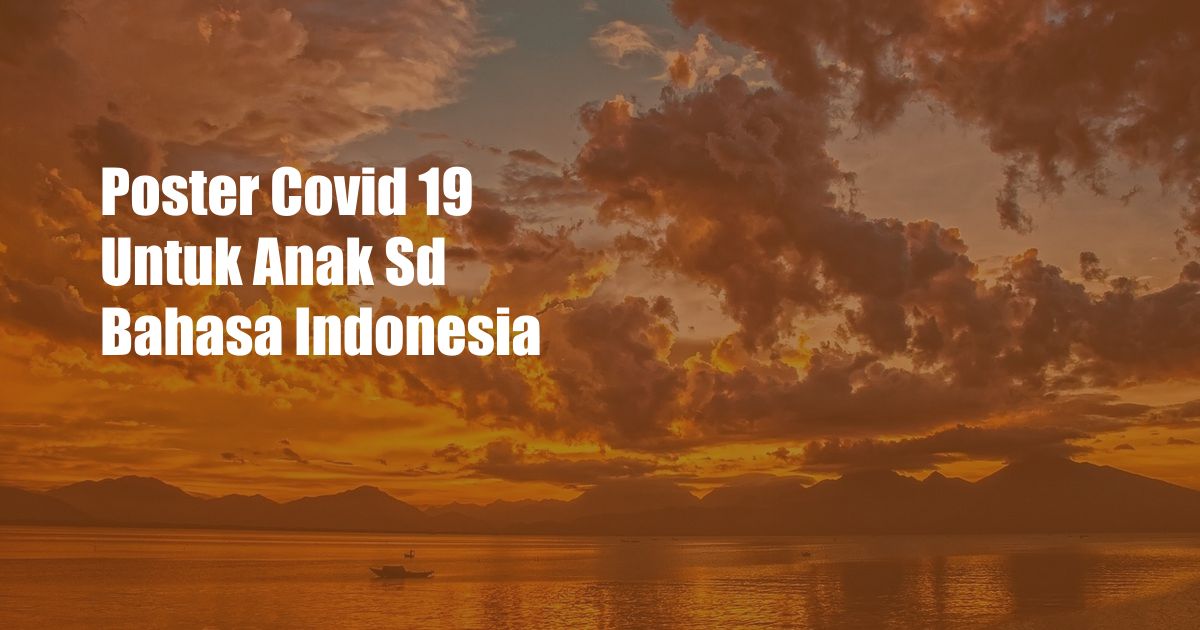 Poster Covid 19 Untuk Anak Sd Bahasa Indonesia