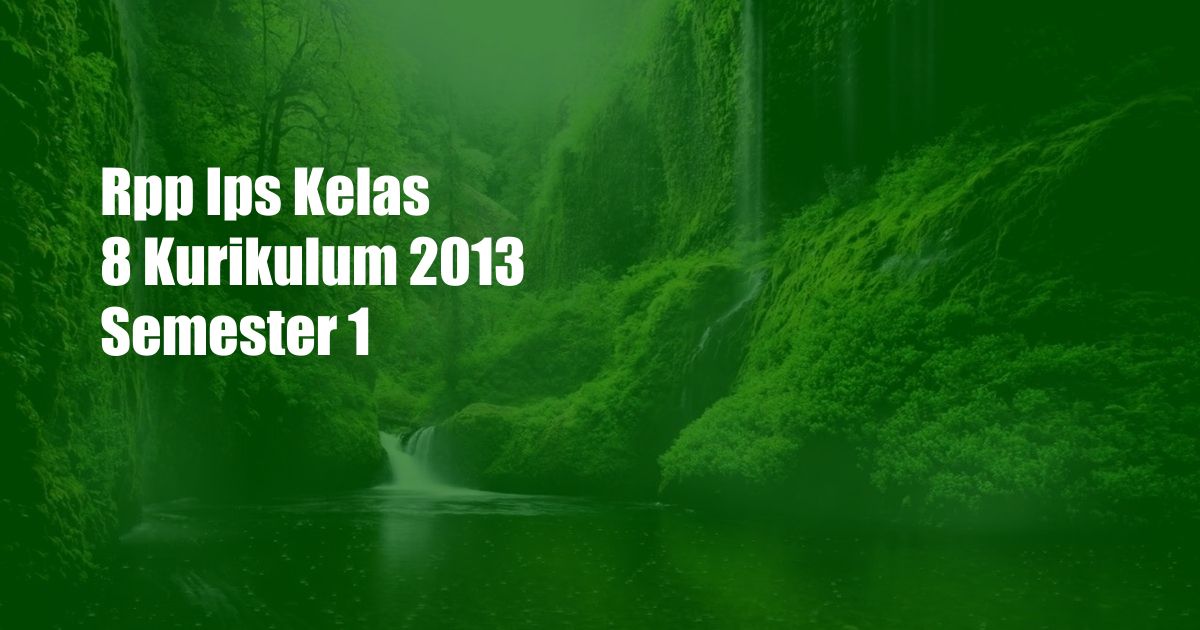 Rpp Ips Kelas 8 Kurikulum 2013 Semester 1