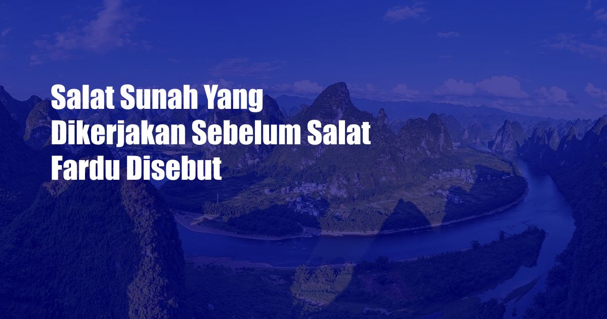 Salat Sunah Yang Dikerjakan Sebelum Salat Fardu Disebut