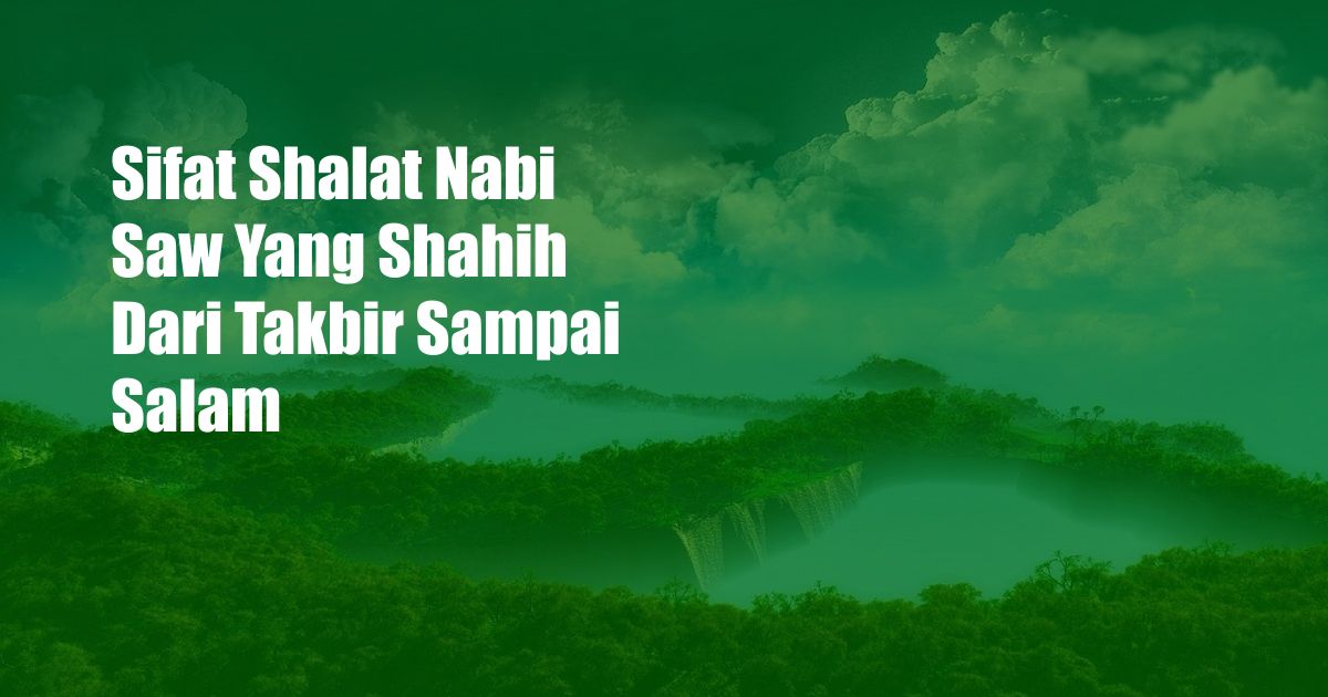 Sifat Shalat Nabi Saw Yang Shahih Dari Takbir Sampai Salam