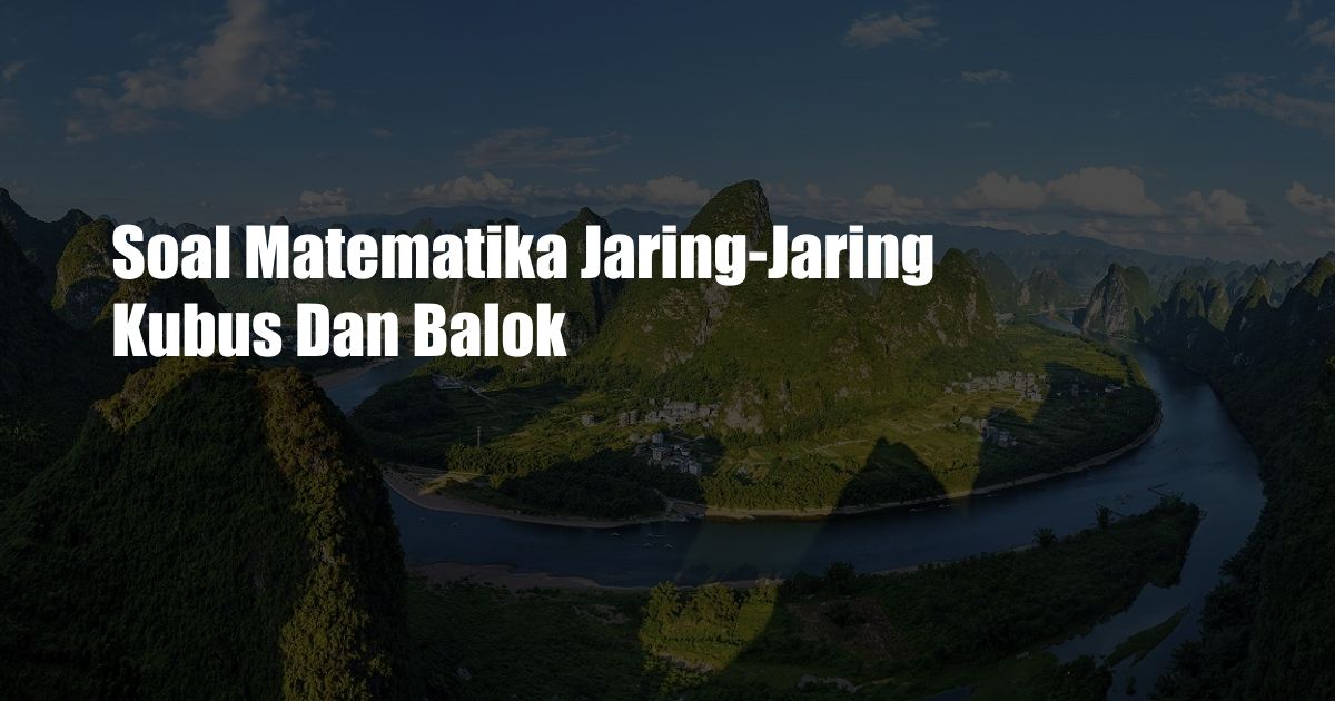 Soal Matematika Jaring-Jaring Kubus Dan Balok