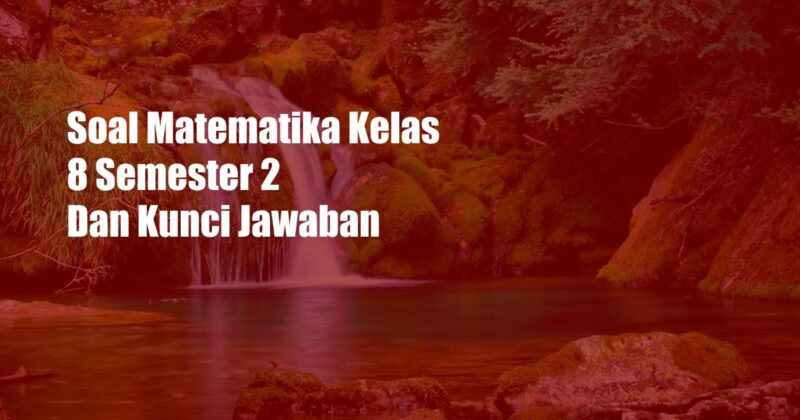 Soal Matematika Kelas 8 Semester 2 Dan Kunci Jawaban