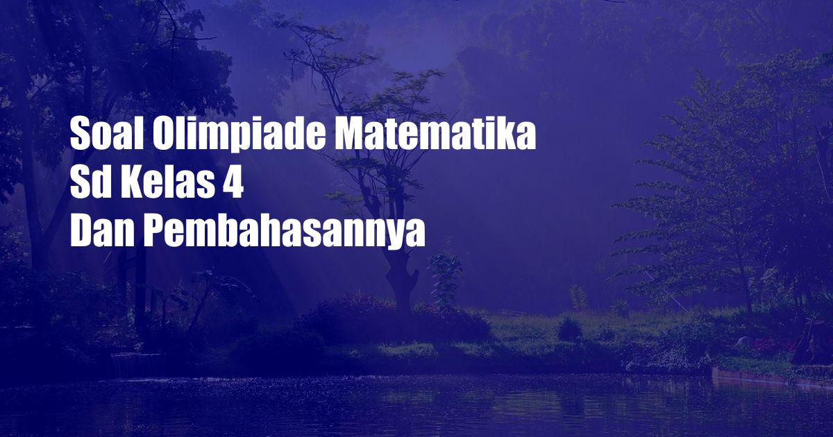 Soal Olimpiade Matematika Sd Kelas 4 Dan Pembahasannya