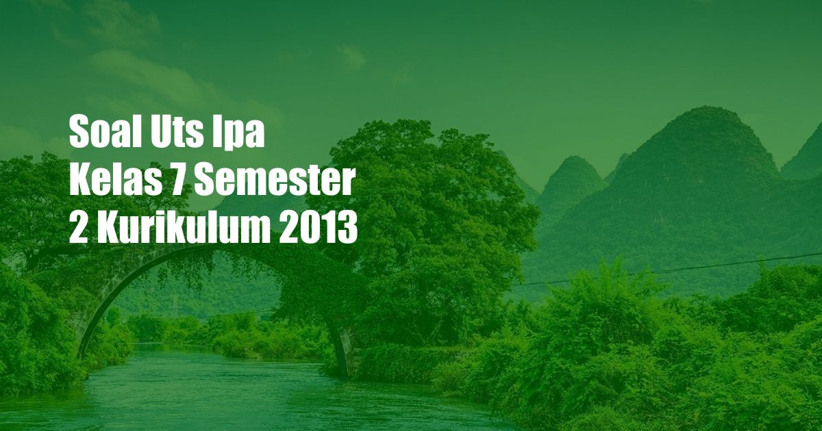 Soal Uts Ipa Kelas 7 Semester 2 Kurikulum 2013