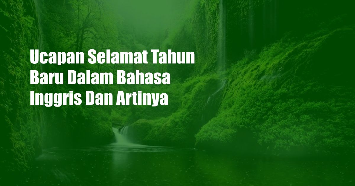 Ucapan Selamat Tahun Baru Dalam Bahasa Inggris Dan Artinya