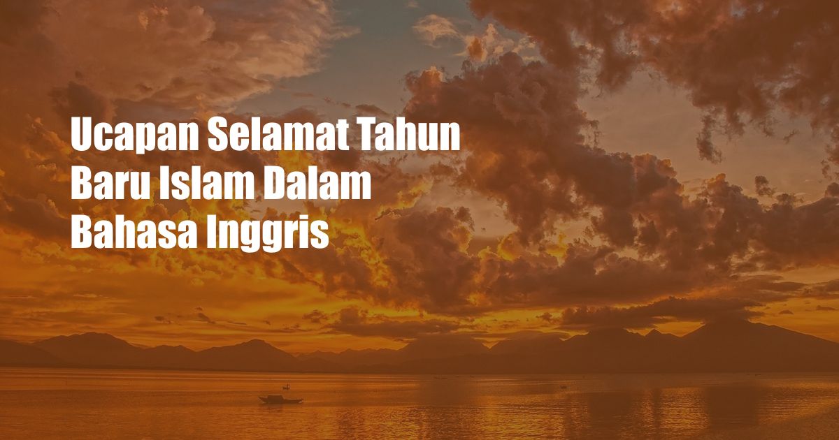 Ucapan Selamat Tahun Baru Islam Dalam Bahasa Inggris