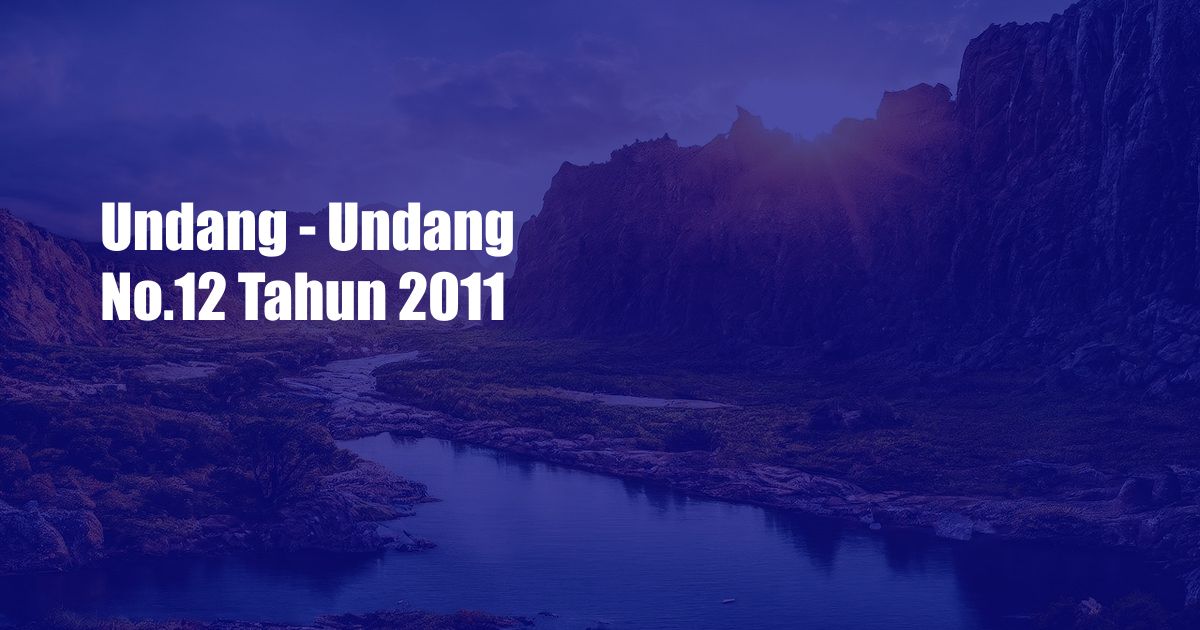 Undang - Undang No.12 Tahun 2011